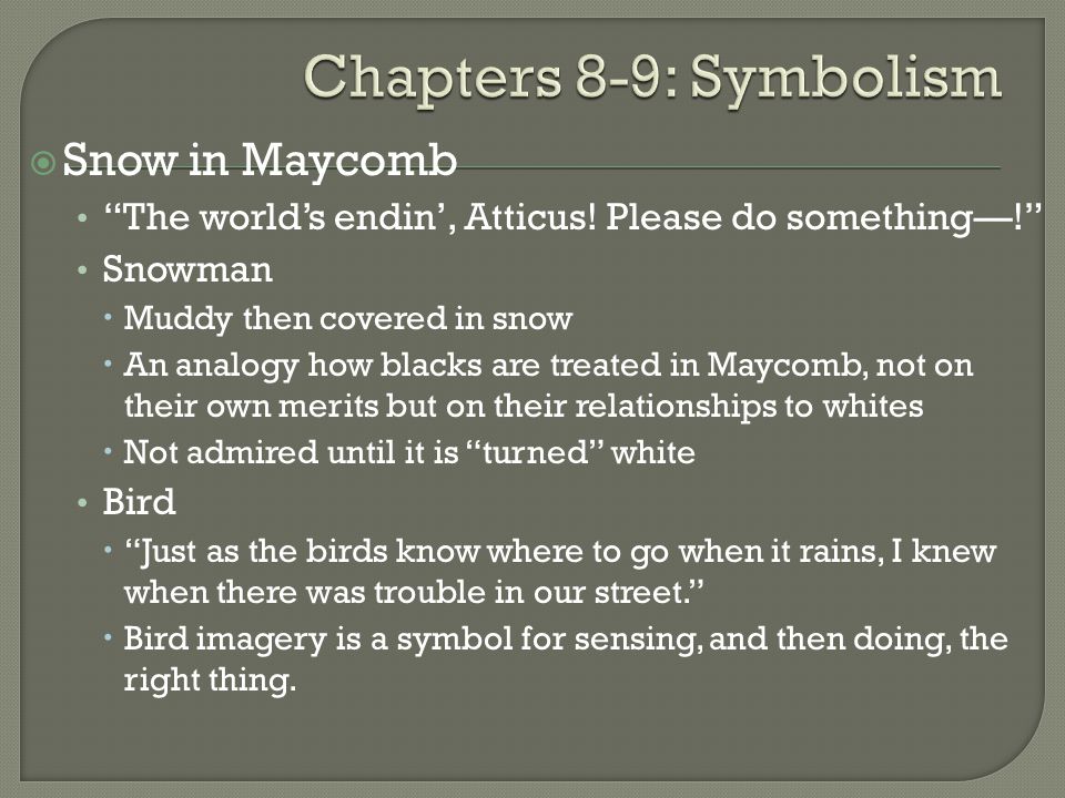  Snow in Maycomb The world’s endin’, Atticus.
