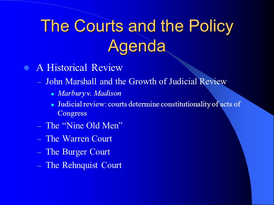 The Courts and the Policy Agenda A Historical Review – John Marshall and the Growth of Judicial Review Marbury v.