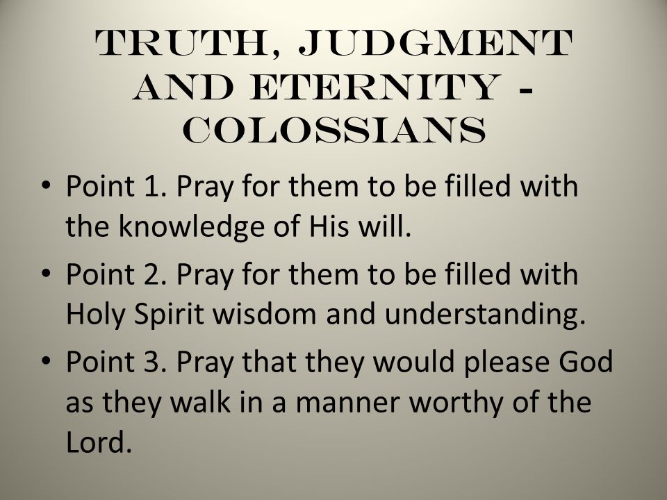 Truth, Judgment and Eternity - Colossians Point 1.