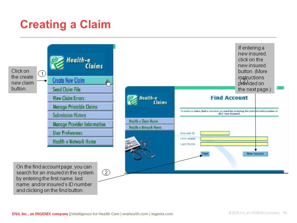 © ENS Inc, an INGENIX company. 13 Creating a Claim Click on the create new claim button.