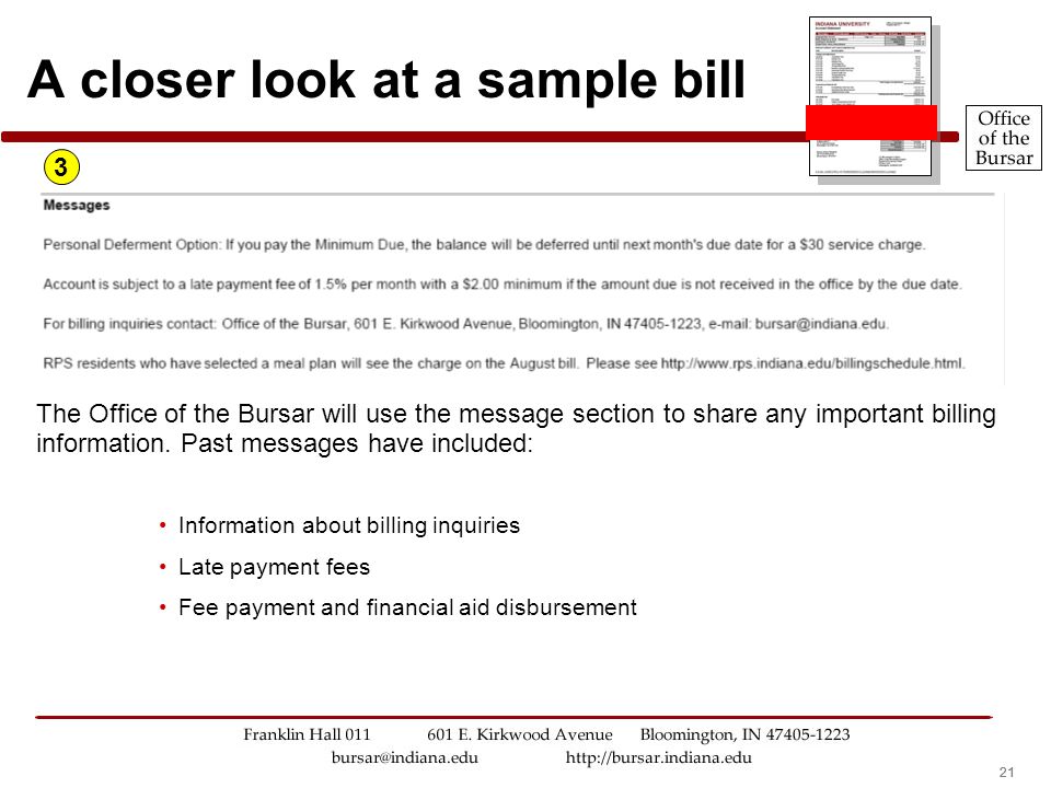 21 A closer look at a sample bill The Office of the Bursar will use the message section to share any important billing information.