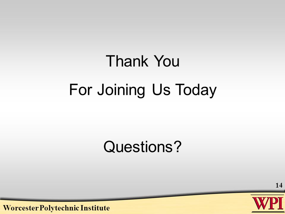 Worcester Polytechnic Institute 14 Thank You For Joining Us Today Questions