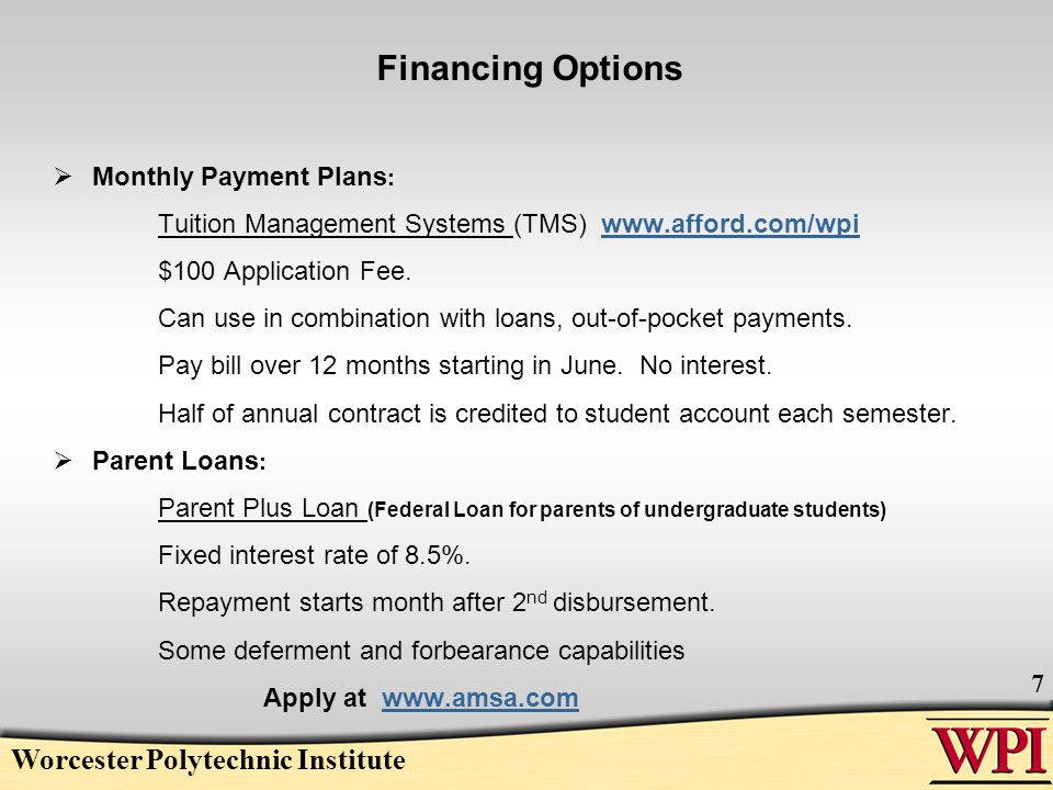 Financing Options  Monthly Payment Plans : Tuition Management Systems (TMS)   $100 Application Fee.