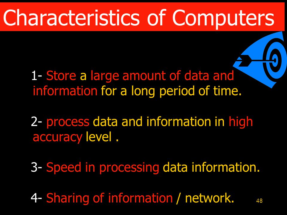 48 1- Store a large amount of data and information for a long period of time.