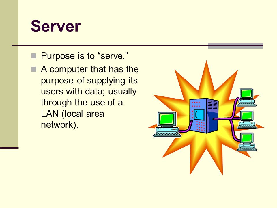 Server Purpose is to serve. A computer that has the purpose of supplying its users with data; usually through the use of a LAN (local area network).