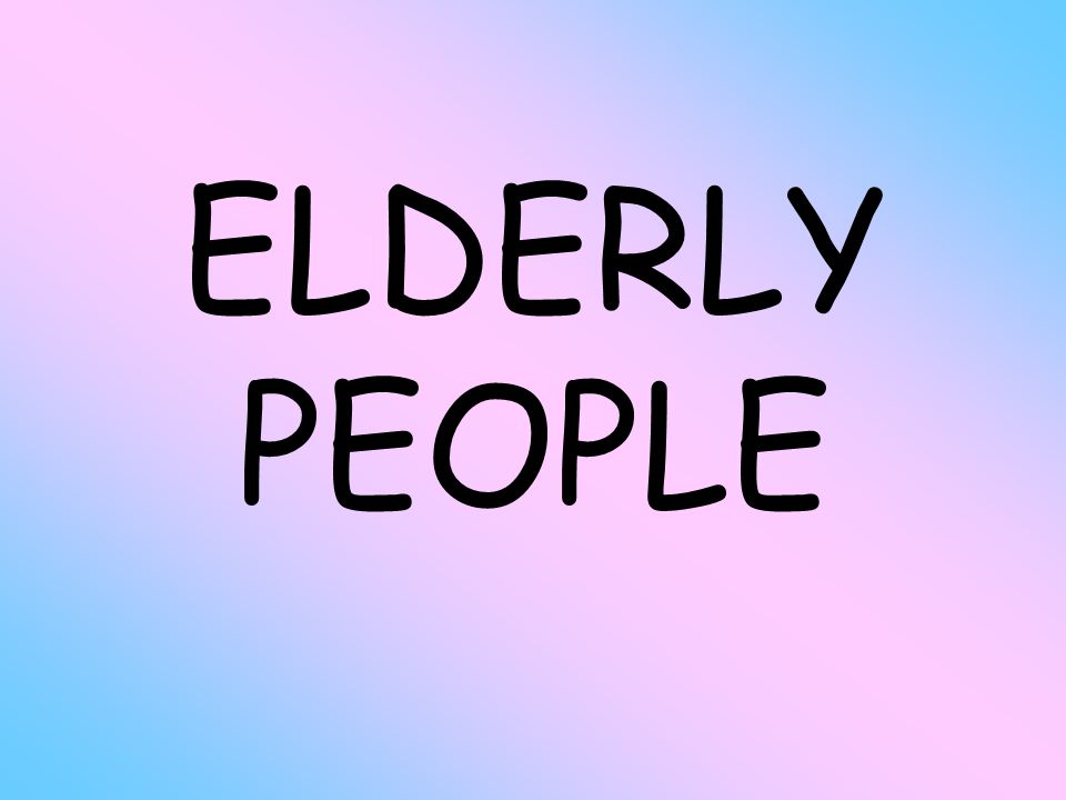ELDERLY PEOPLE