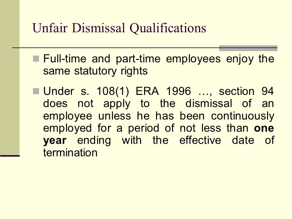 Unfair Dismissal Qualifications Full-time and part-time employees enjoy the same statutory rights Under s.