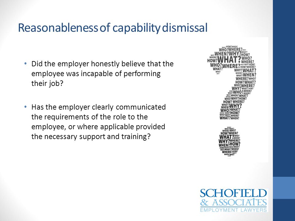 Reasonableness of capability dismissal Did the employer honestly believe that the employee was incapable of performing their job.