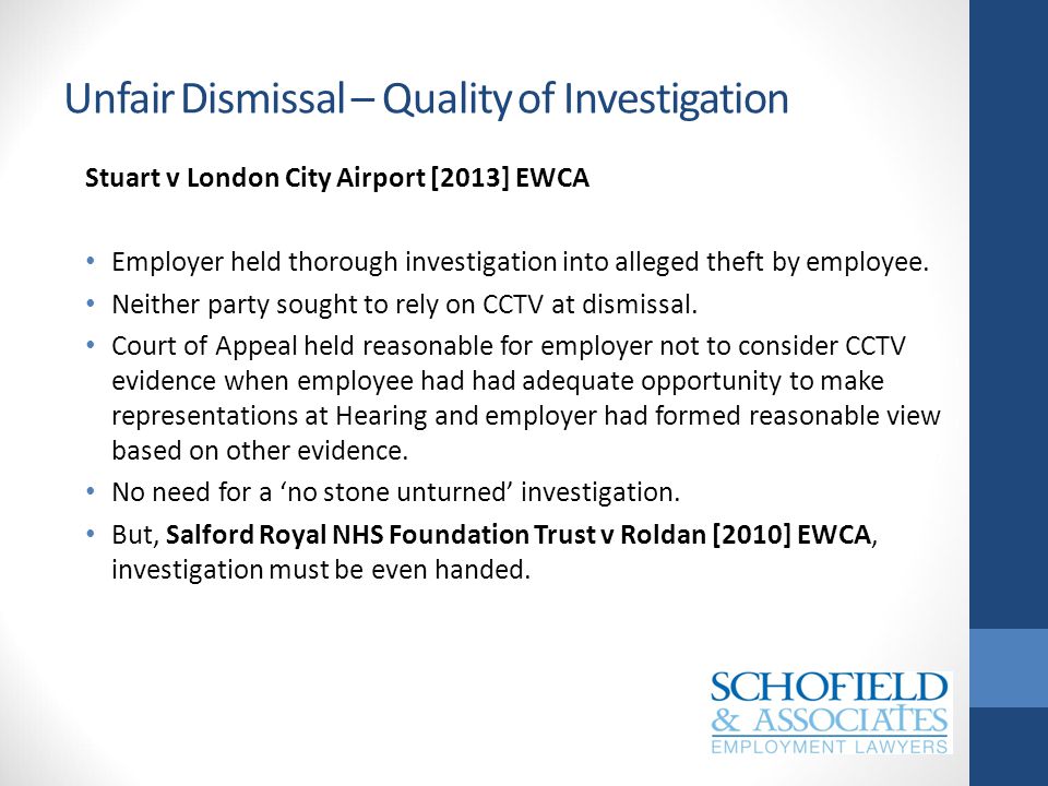 Unfair Dismissal – Quality of Investigation Stuart v London City Airport [2013] EWCA Employer held thorough investigation into alleged theft by employee.