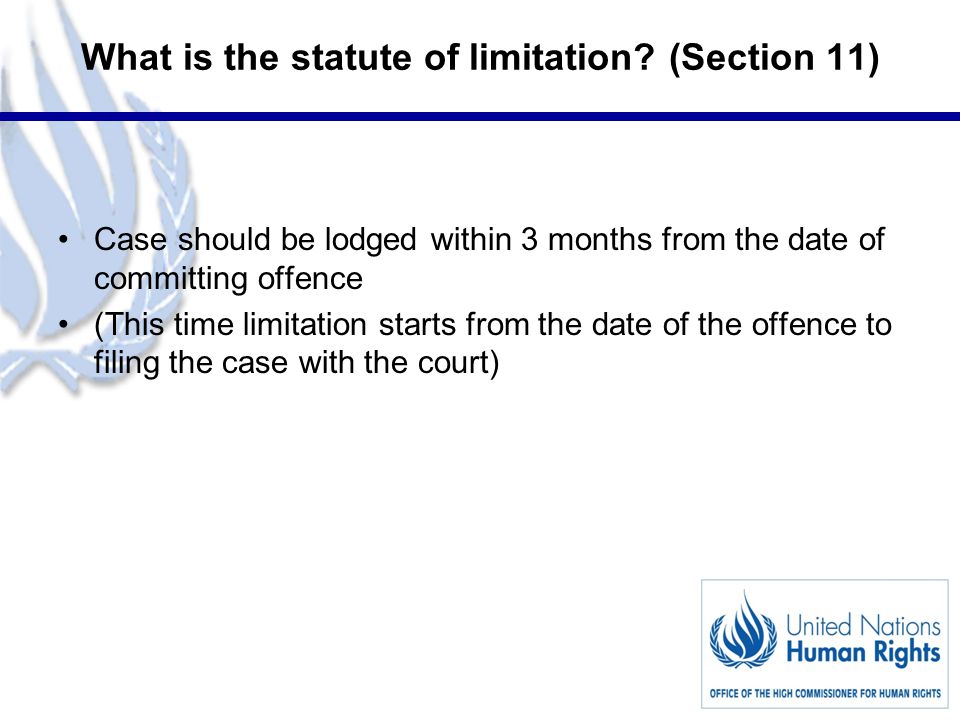 11 What is the statute of limitation.