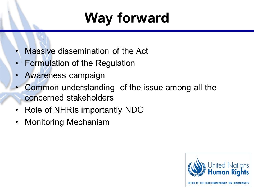 14 Way forward Massive dissemination of the Act Formulation of the Regulation Awareness campaign Common understanding of the issue among all the concerned stakeholders Role of NHRIs importantly NDC Monitoring Mechanism