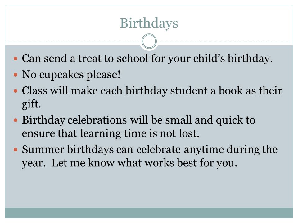 Birthdays Can send a treat to school for your child’s birthday.
