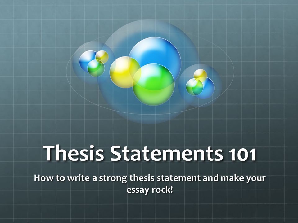 Writing a strong thesis statement ppt