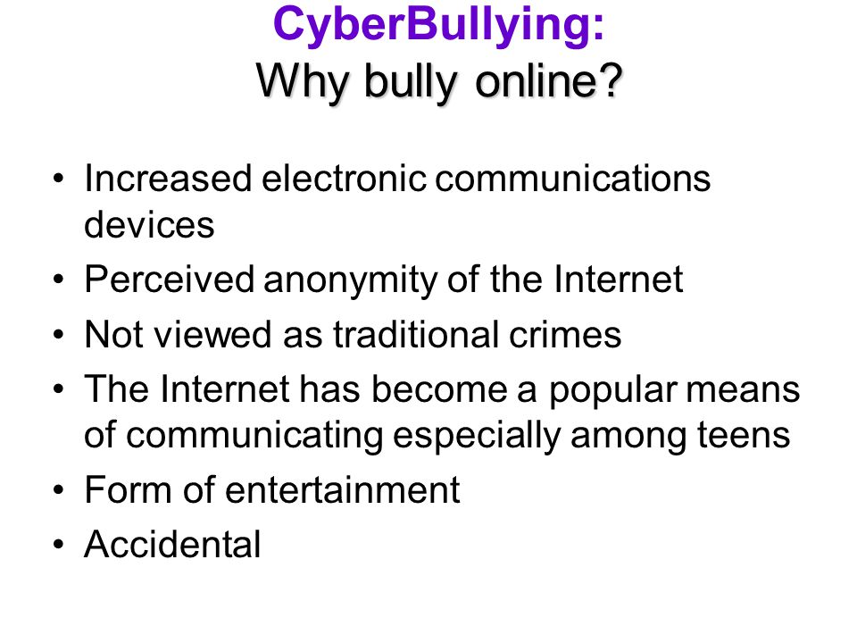 Why bully online. CyberBullying: Why bully online.