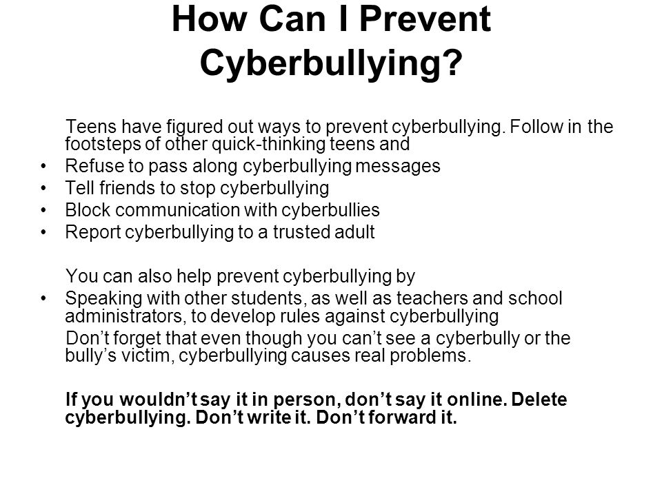 How Can I Prevent Cyberbullying. Teens have figured out ways to prevent cyberbullying.