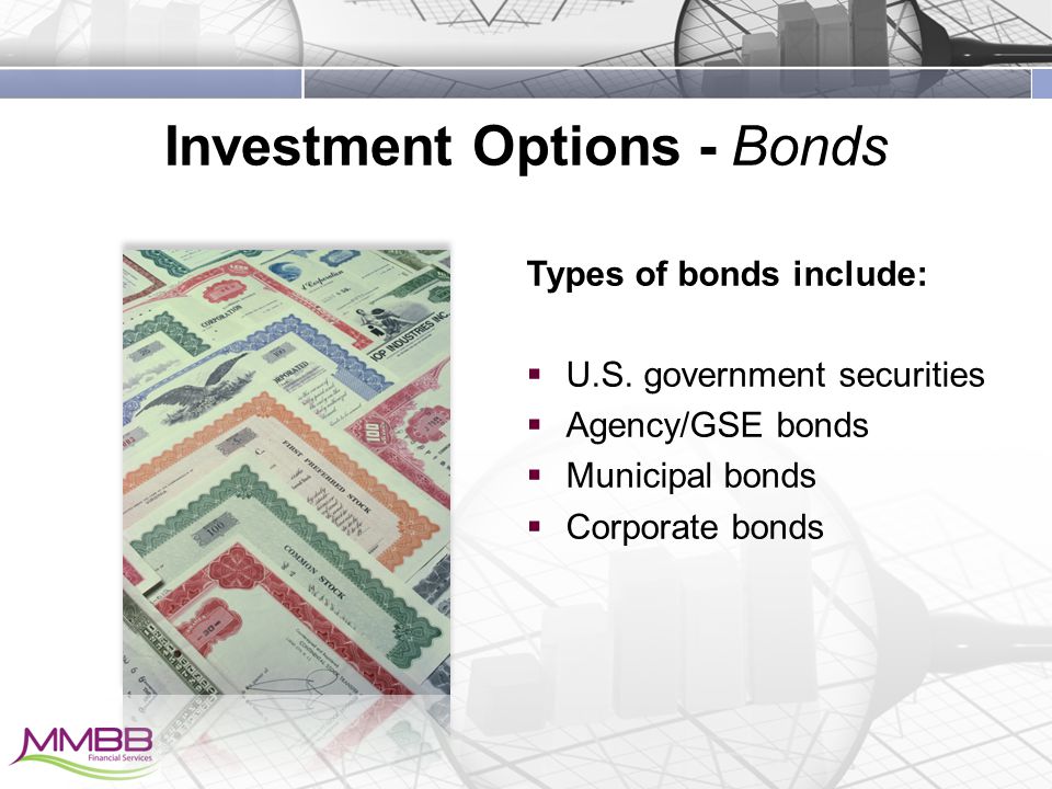 Investment Options - Bonds Types of bonds include:  U.S.