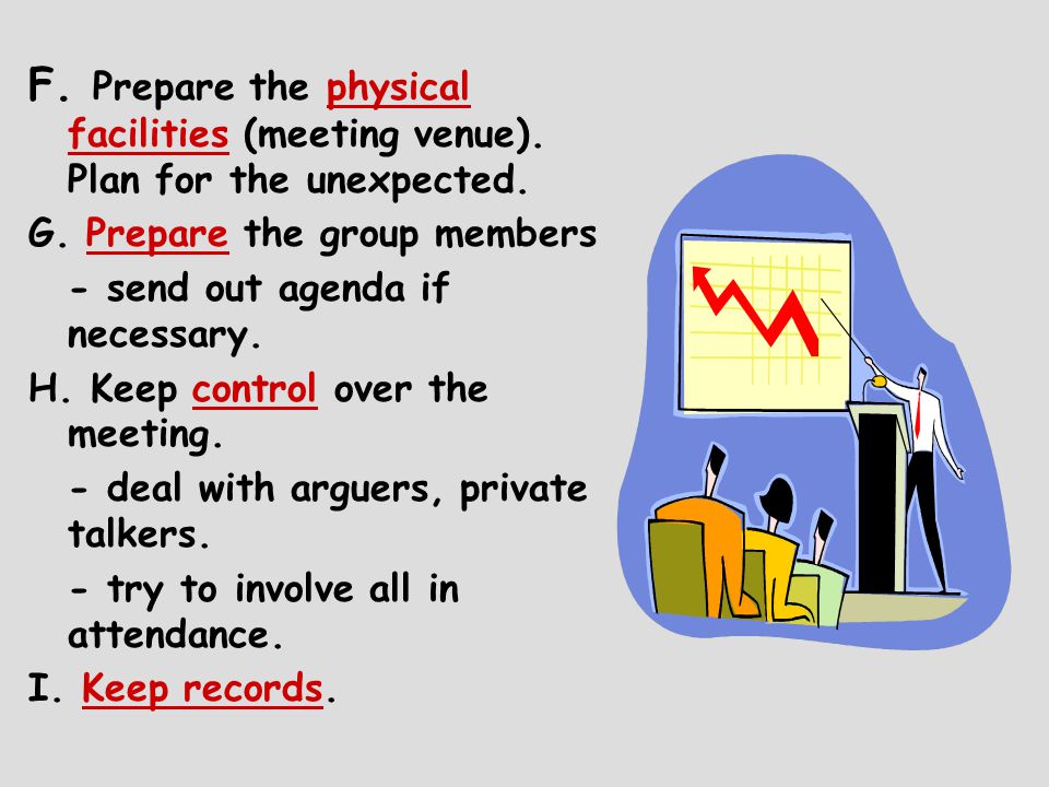 F. Prepare the physical facilities (meeting venue).