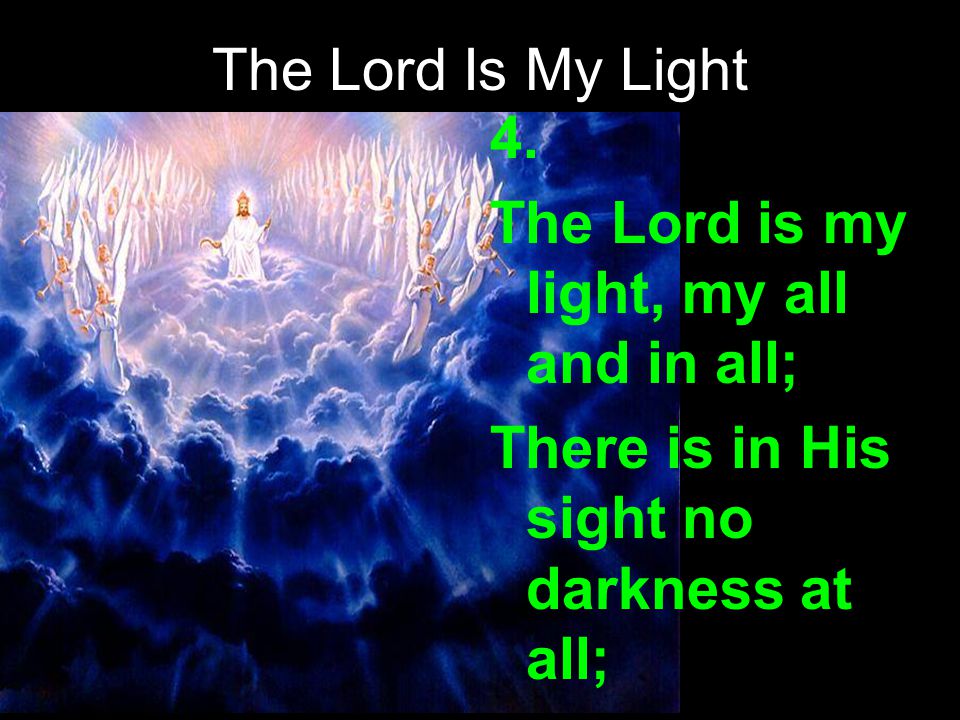The Lord Is My Light 4.