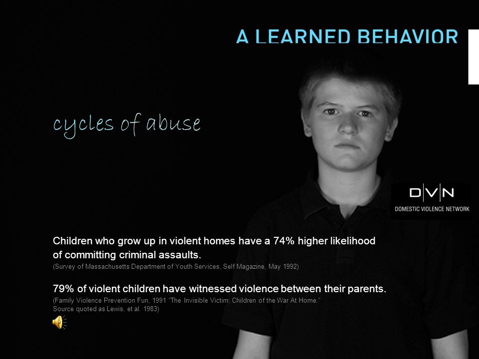 Children who grow up in violent homes have a 74% higher likelihood of committing criminal assaults.