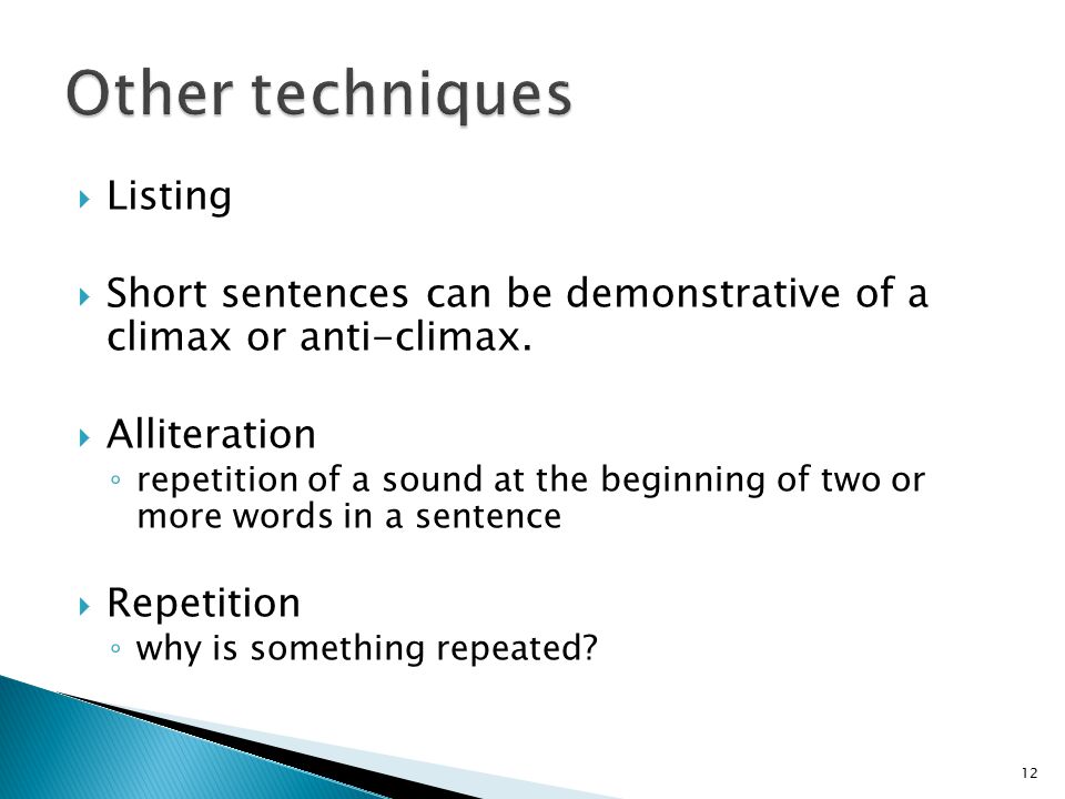  Listing  Short sentences can be demonstrative of a climax or anti-climax.