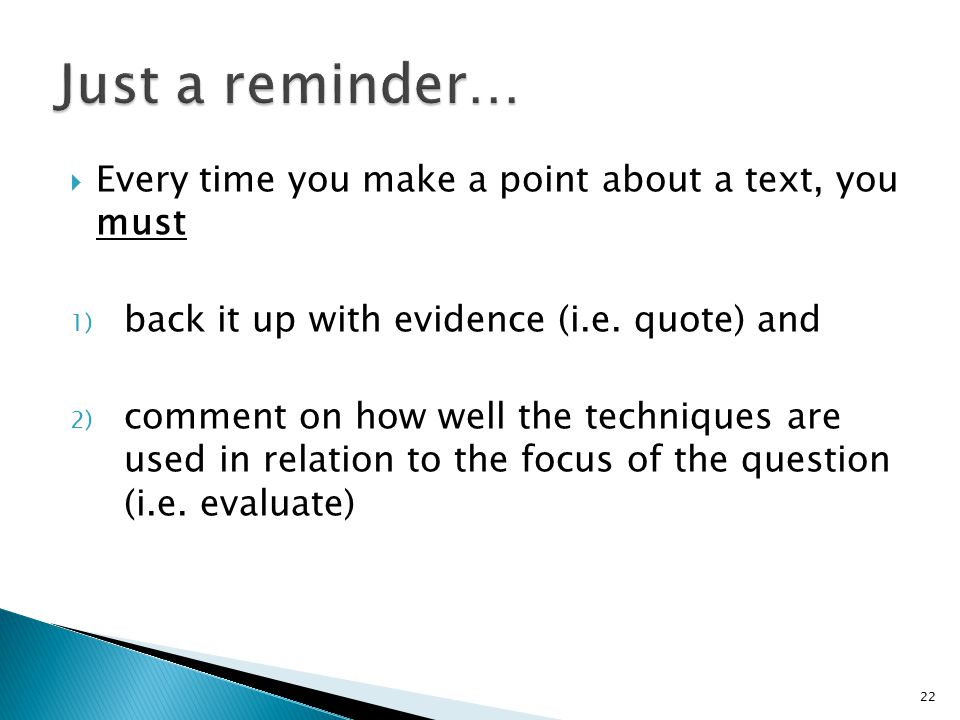 Every time you make a point about a text, you must 1) back it up with evidence (i.e.