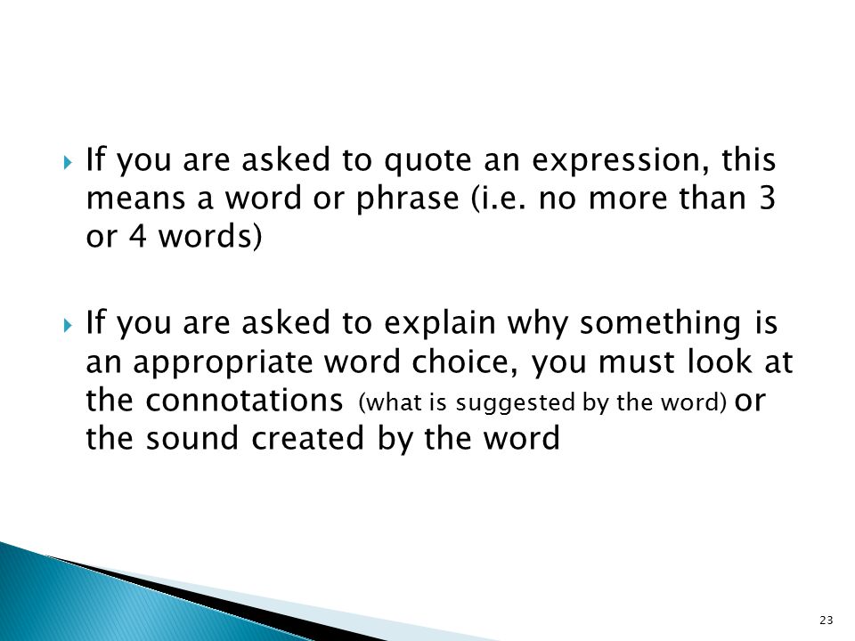  If you are asked to quote an expression, this means a word or phrase (i.e.