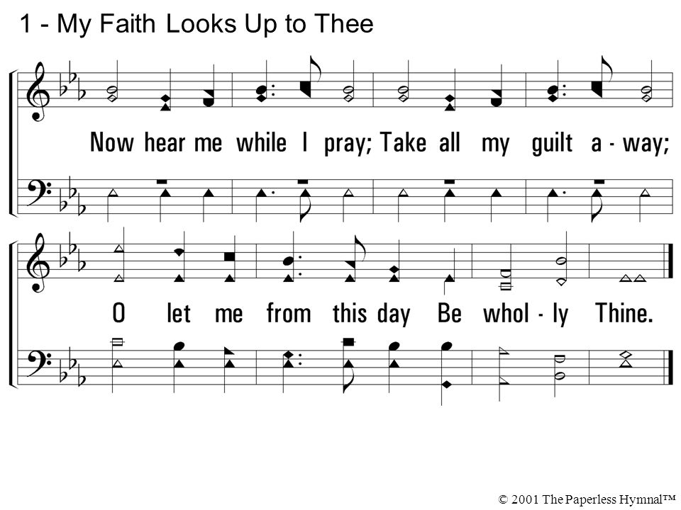 1 - My Faith Looks Up to Thee © 2001 The Paperless Hymnal™