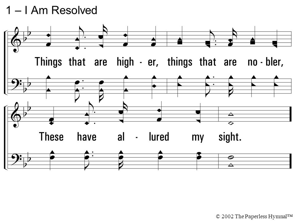 1 – I Am Resolved © 2002 The Paperless Hymnal™