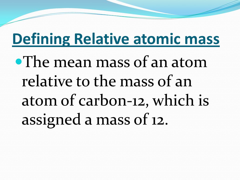 What mass is assigned to carbon-12 in the system of relative atomic mass?