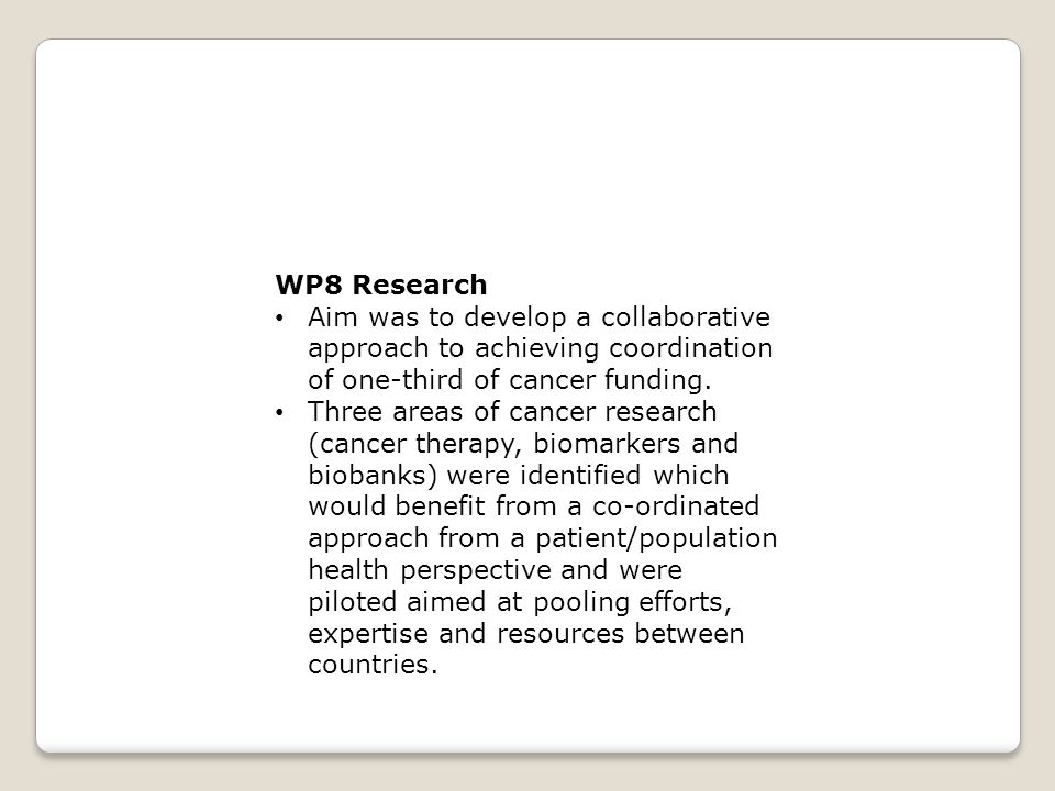 WP8 Research Aim was to develop a collaborative approach to achieving coordination of one-third of cancer funding.