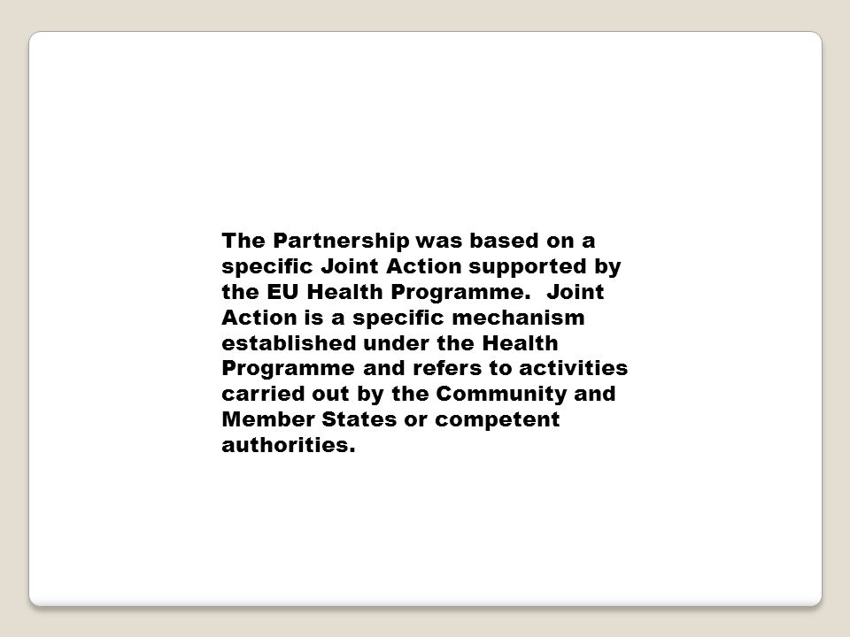 The Partnership was based on a specific Joint Action supported by the EU Health Programme.
