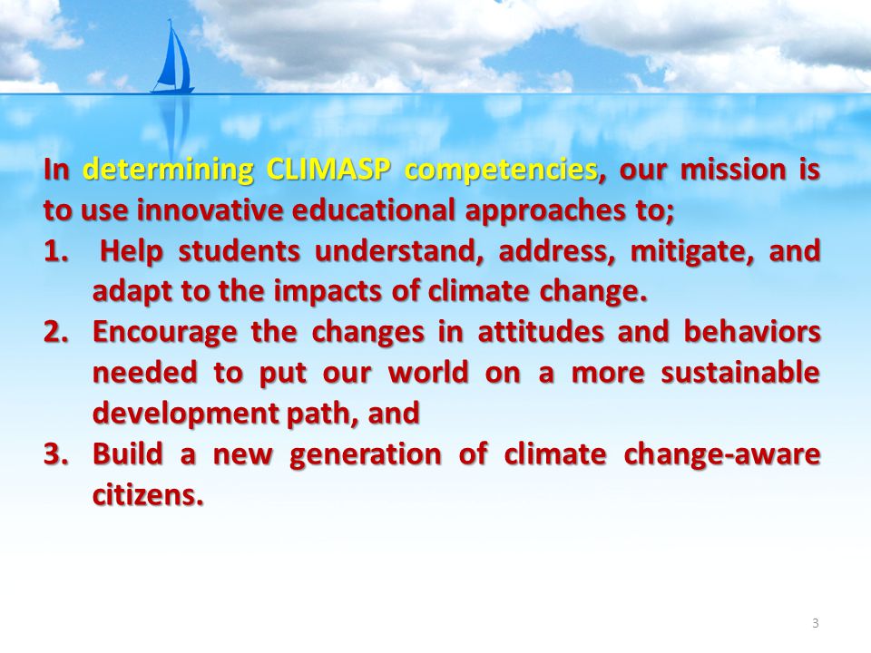 3 In determining CLIMASP competencies, our mission is to use innovative educational approaches to; 1.