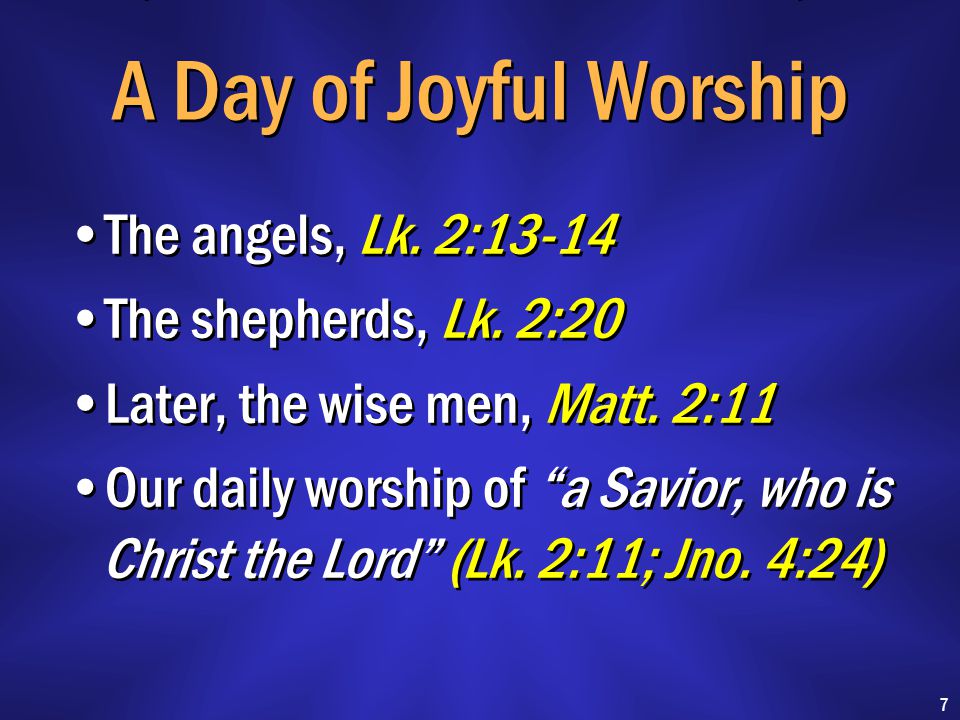 A Day of Joyful Worship The angels, Lk. 2:13-14 The shepherds, Lk.