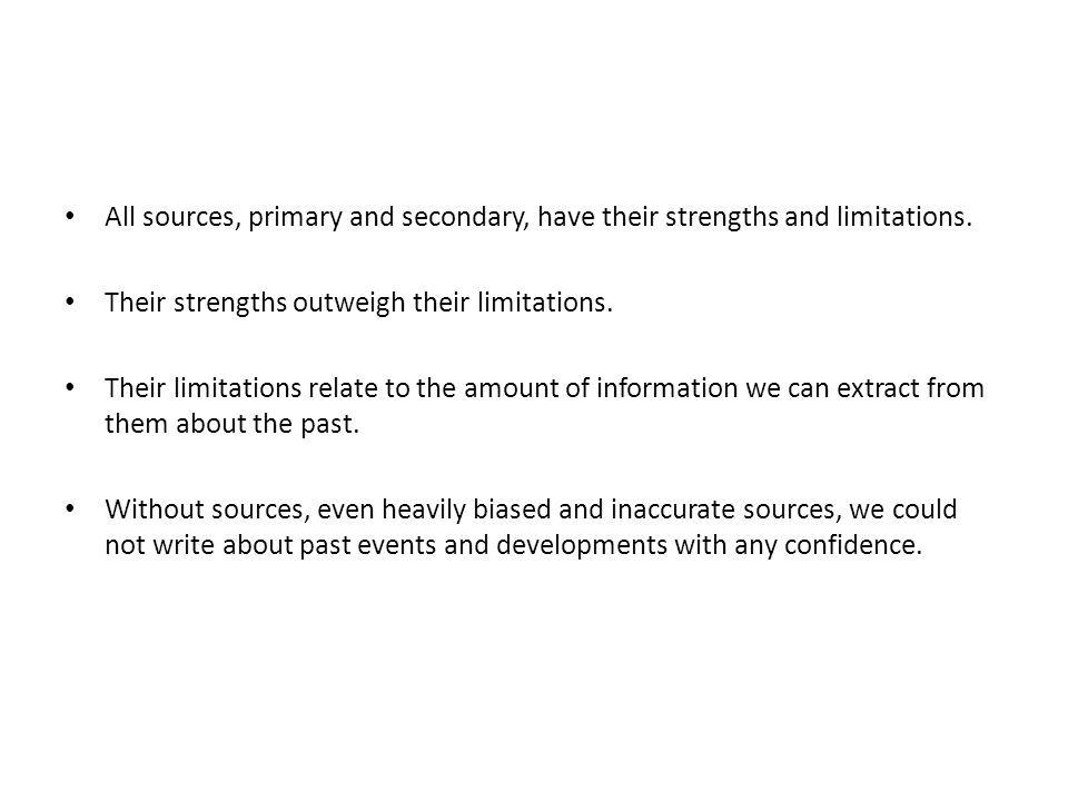 All sources, primary and secondary, have their strengths and limitations.