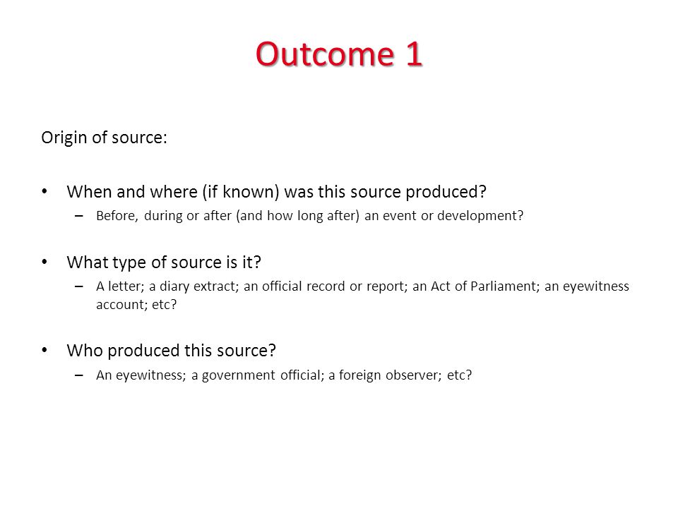 Outcome 1 Origin of source: When and where (if known) was this source produced.