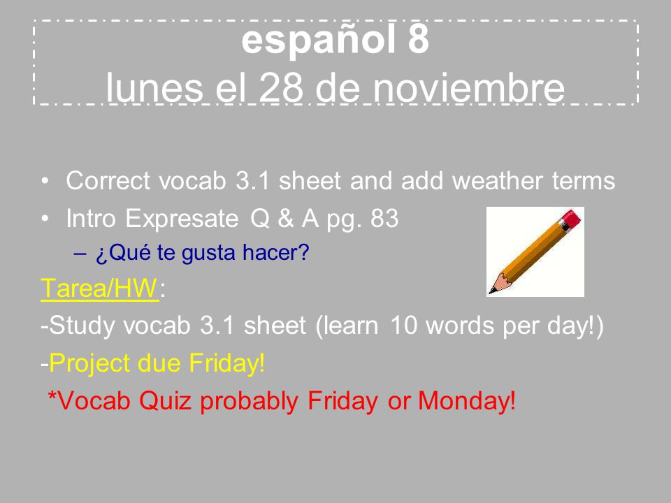 español 8 lunes el 28 de noviembre Correct vocab 3.1 sheet and add weather terms Intro Expresate Q & A pg.