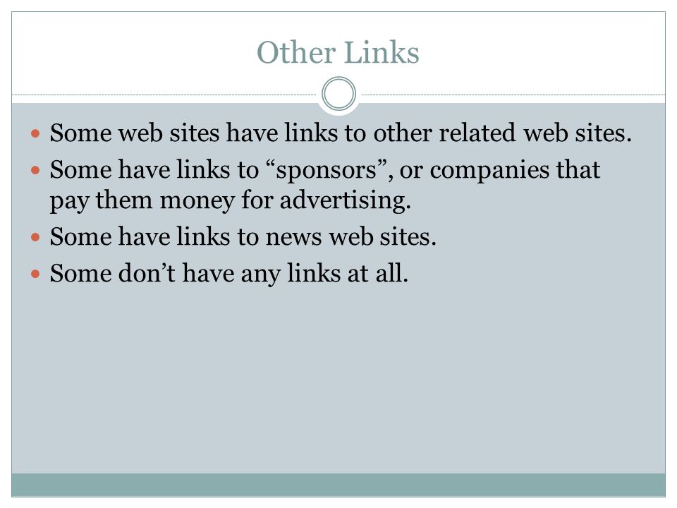 Other Links Some web sites have links to other related web sites.