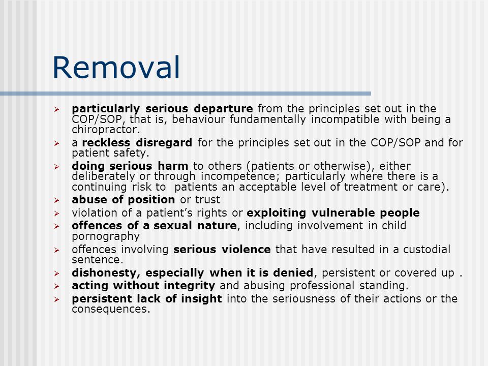 Removal  particularly serious departure from the principles set out in the COP/SOP, that is, behaviour fundamentally incompatible with being a chiropractor.