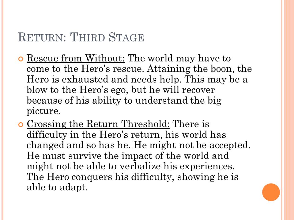 R ETURN : T HIRD S TAGE Rescue from Without: The world may have to come to the Hero’s rescue.