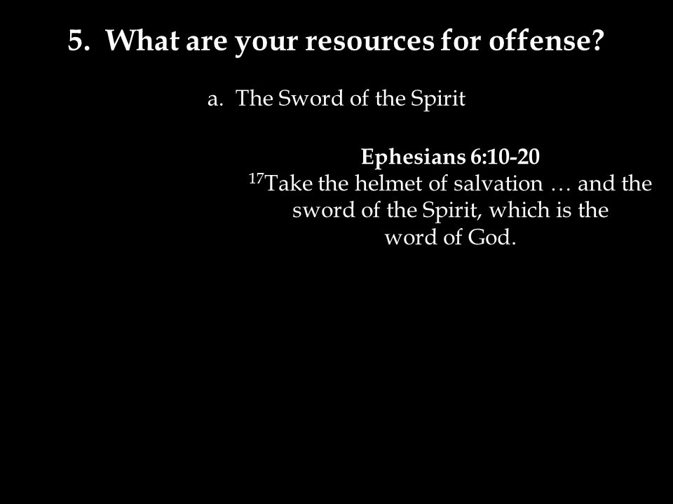 5. What are your resources for offense. a.