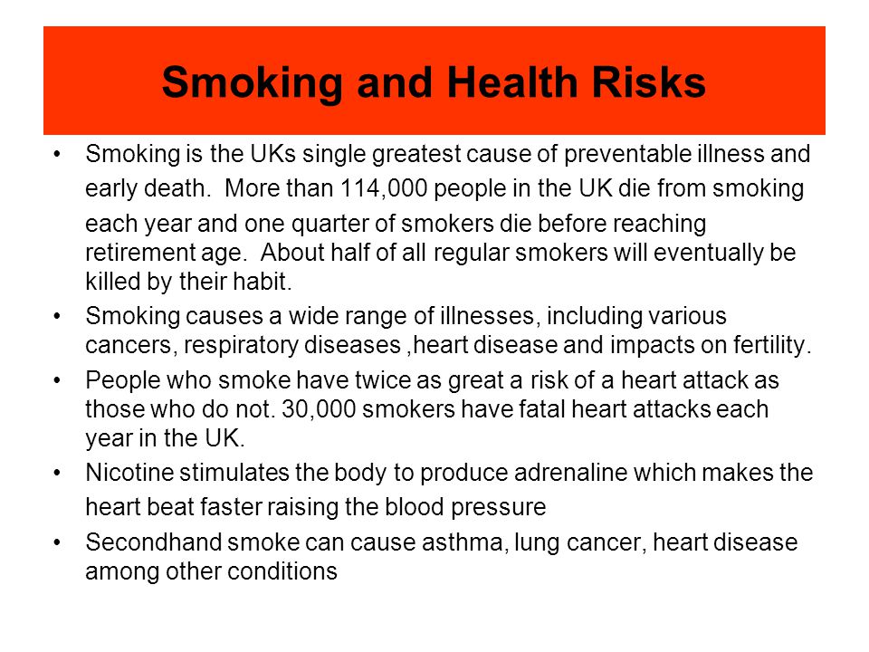 Smoking and Health Risks Smoking is the UKs single greatest cause of preventable illness and early death.