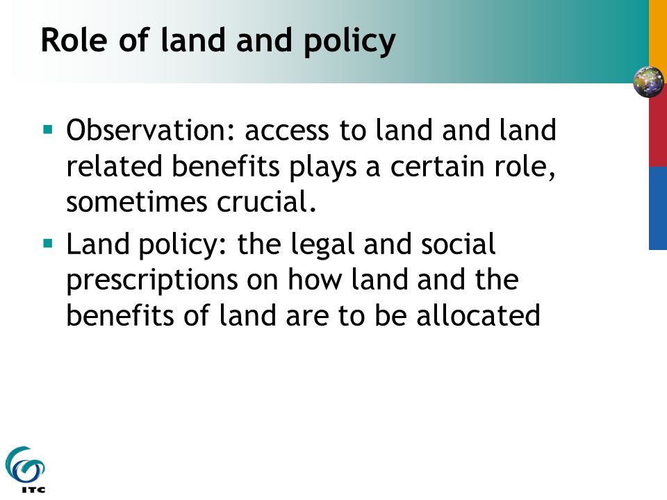 Role of land and policy  Observation: access to land and land related benefits plays a certain role, sometimes crucial.