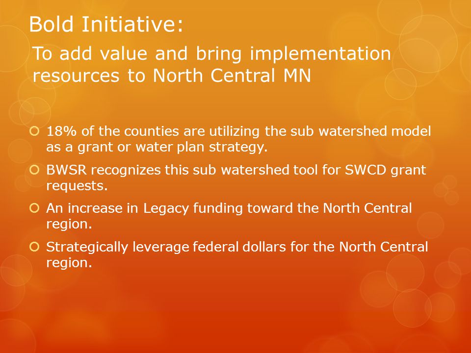Bold Initiative:  18% of the counties are utilizing the sub watershed model as a grant or water plan strategy.