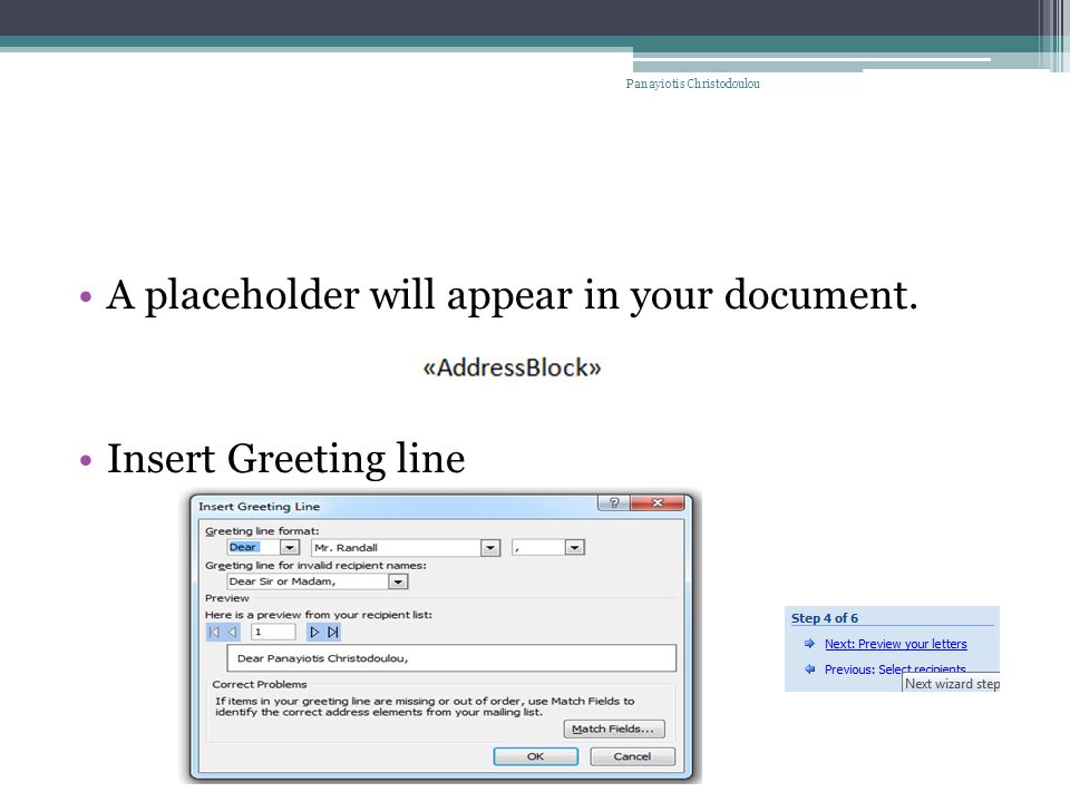 A placeholder will appear in your document. Insert Greeting line Panayiotis Christodoulou
