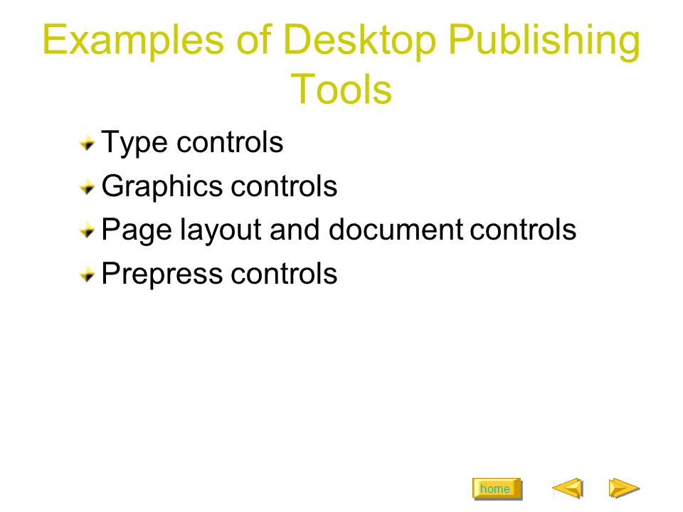 home Examples of Desktop Publishing Tools Type controls Graphics controls Page layout and document controls Prepress controls