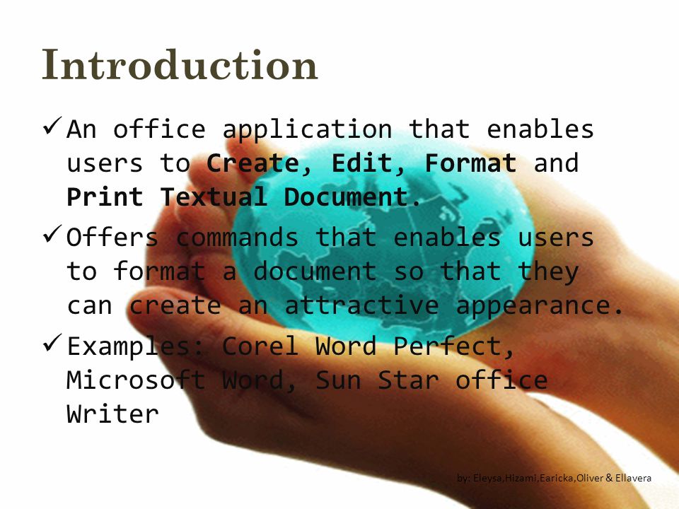 Introduction An office application that enables users to Create, Edit, Format and Print Textual Document.