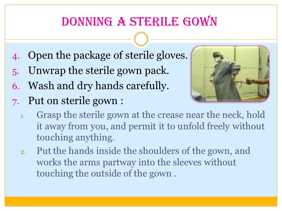 Donning a Sterile Gown 4. Open the package of sterile gloves.