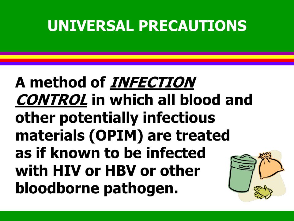 STOP THE SPREAD l Stop the spread of disease by: washing your hands avoiding blood or other potentially infectious materials (OPIM) using protective barriers such as gloves