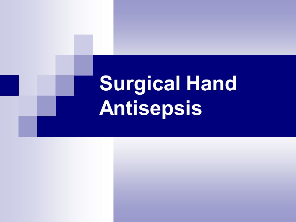 Surgical Hand Antisepsis