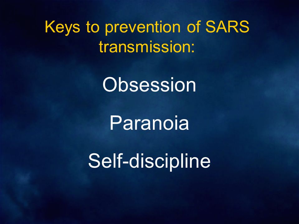 Obsession Paranoia Self-discipline Keys to prevention of SARS transmission: